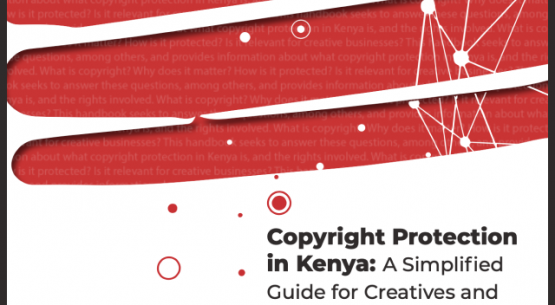 Copyright Protection in Kenya: A Simplified Guide for Creatives and Intellectual Property Law Practitioners